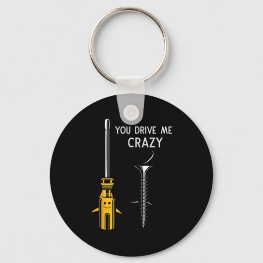 You Drive Me Crazy Men Saying Dirty Funny Quote Ha キーホルダー (正面)