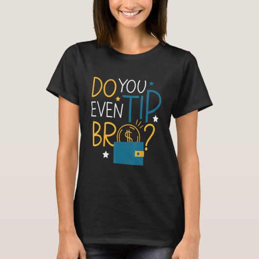 You Even Tip Broウェイターウェイトレスサーバー Tシャツ (正面)
