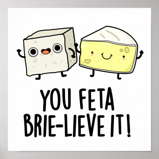 You Feta Brie-lieve It おもしろい Cheese Pun ポスター (正面)