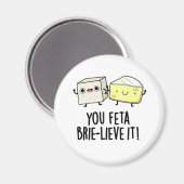 You Feta Brie-lieve It おもしろい Cheese Pun マグネット (正面/裏面)