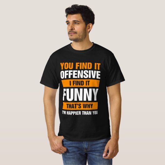 You Find It Offensive I Find It Tシャツ (正面フル)