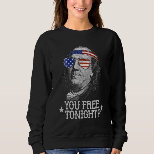You Free Tonight 4th Of July  Us Ben Franklin スウェットシャツ (正面)