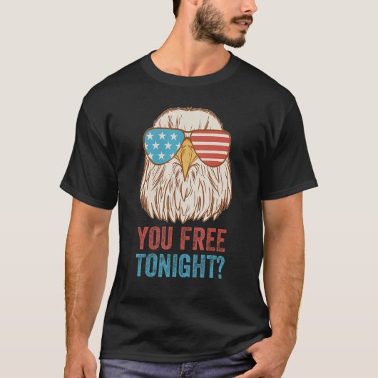 You Free Tonight Eagle 祝 Independence Day Tシャツ (正面)