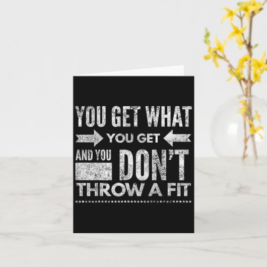 You Get What You Get Don't Throw A Fit Insrational カード (黄色い花)