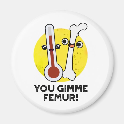 You Gimme Femurソングボーンおもしろいプン マグネット (正面)