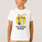 You Gimme Femurソングボーンおもしろいプン Tシャツ (正面)