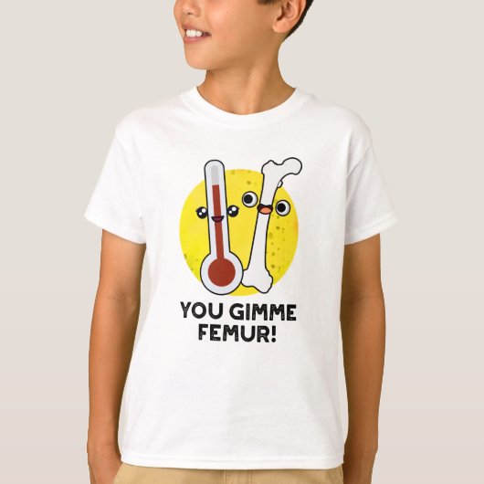 You Gimme Femurソングボーンおもしろいプン Tシャツ (正面)
