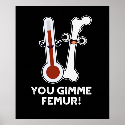 You Gimme Femur Song おもしろい Bone Pun Dark BG ポスター (正面)