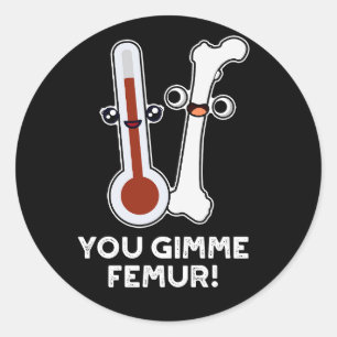 You Gimme Femur Song おもしろい Bone Pun Dark BG ラウンドシール