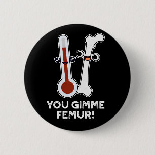 You Gimme Femur Song おもしろい Bone Pun Dark BG 缶バッジ