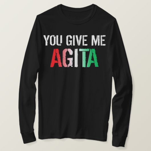 You Give Me Agita Costume Italian Saying Italy Tシャツ (デザイン正面)