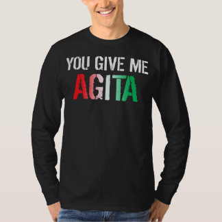 You Give Me Agita Costume Italian Saying Italy Tシャツ