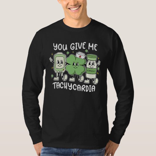 You Give Me Tachycardia ICU Nurse St Patrick's Day Tシャツ (正面)