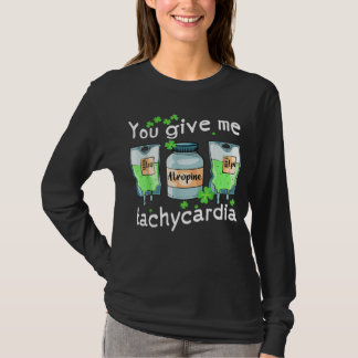 You Give Me Tachycardia Nurse St Patrick s Day Pha Tシャツ