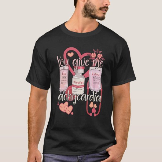 You Give Me Tachycardia Nurse Valentineu2019s Day  Tシャツ (正面)