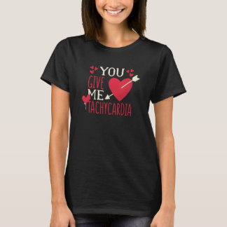 You Give Me Tachycardia Valentine's Day ICU Nurse Tシャツ