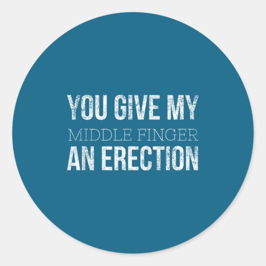 You Give My Middle Finger An Erection Angry Rage F ラウンドシール (正面)