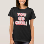 You Go Girl! Feminism Women's Equalisation Tシャツ (正面)