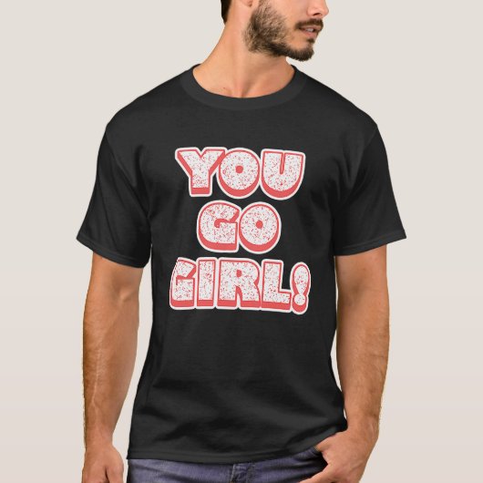 You Go Girl!  Feminism  Women's Equalisation Tシャツ (正面)