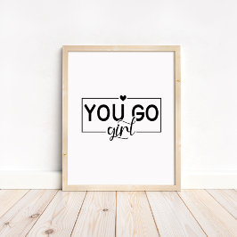 You Go Girl - Minimalist Motivational Quote  ポスター