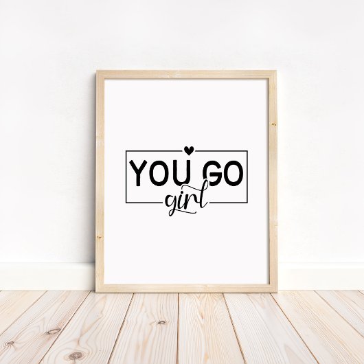 You Go Girl - Minimalist Motivational Quote ポスター