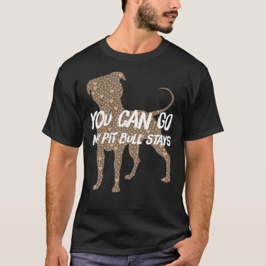 You Go Pit Bull Stay Tシャツ (正面)
