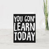 You Gon Learn Today Motivational Design  カード (正面)