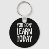 You Gon Learn Today Motivational Design  キーホルダー (正面)