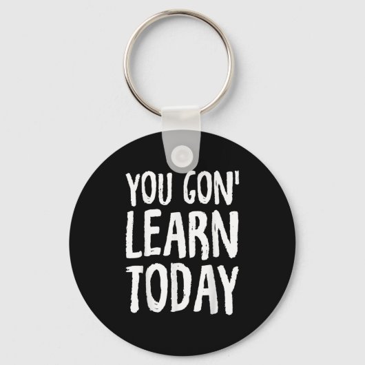 You Gon Learn Today Motivational Design キーホルダー (正面)