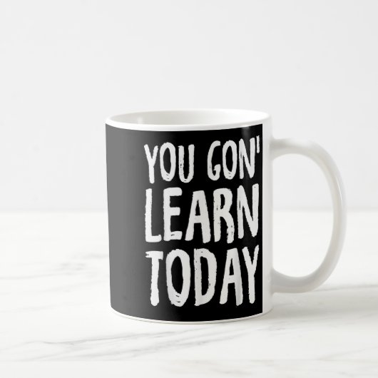 You Gon Learn Today Motivational Design  コーヒーマグカップ (右)