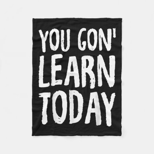 You Gon Learn Today Motivational Design  フリースブランケット (正面)