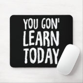 You Gon Learn Today Motivational Design  マウスパッド (マウス)
