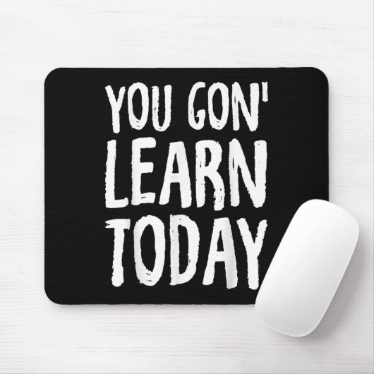 You Gon Learn Today Motivational Design  マウスパッド (マウス)
