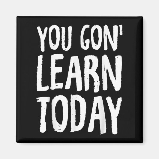 You Gon Learn Today Motivational Design  マグネット (正面)
