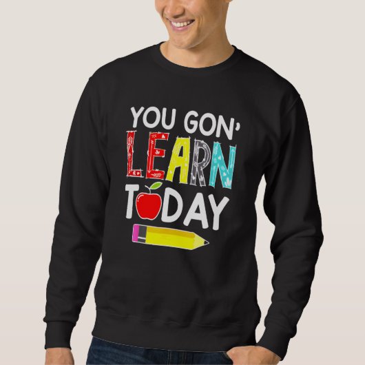 You Gon' Learn Today Teacher Back To School スウェットシャツ (正面)