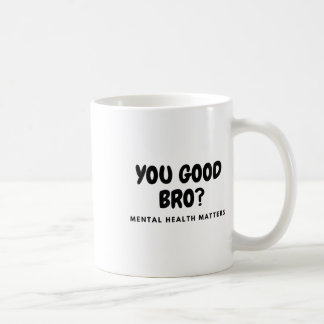 You Good Bro_ Mental Health S Mental Health Awaren コーヒーマグカップ