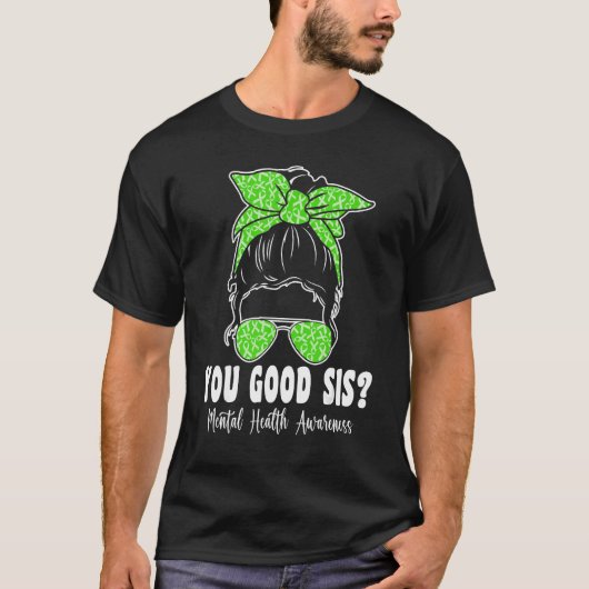 You Good Sisメンタルヘルス問題認識度人間 Tシャツ (正面)