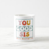 You Good Sis Mental Health Matters コーヒーマグカップ (中央)