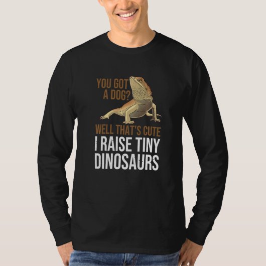 You Got A Dog Well That's Cute I Raise Tiny Dinosa Tシャツ (正面)
