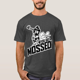 You Got Mossed Costume Sports Tシャツ