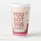 You got this babe for your Love カフェラテマグ (正面)