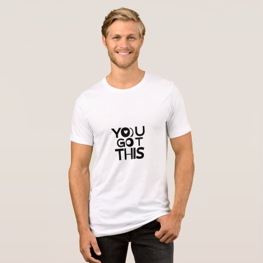 YOU GOT THIS – Bold Motivational Quote T-Shirt トライブレンドＴシャツ (正面全面)