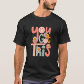 You Got This Funny Teacher Student Test Day Tシャツ (正面)