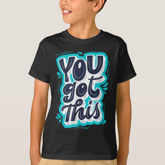 You Got This Insrational Motivational Quote Saying Tシャツ (正面)