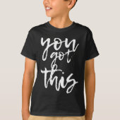 You Got This Motivational And Sitive  Tシャツ (正面)
