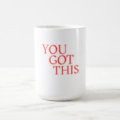 You Got This – Motivational Encouragement Quote コーヒーマグカップ (中央)