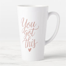 You Got This — Motivational Quote Coffee Tasses 