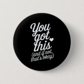 You Got This Motivational Quote Design  缶バッジ (正面)