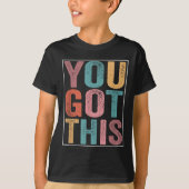 You Got This Motivational Testing Day Design For T Tシャツ (正面)