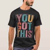 You Got This Motivational Testing Day Design For T Tシャツ (正面)